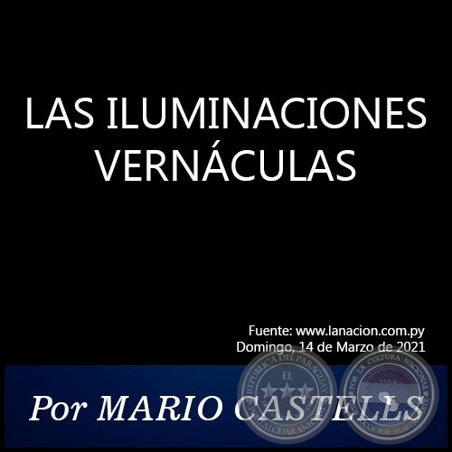 LAS ILUMINACIONES VERNÁCULAS - Por MARIO CASTELLS - Domingo, 07 de Marzo de 2021